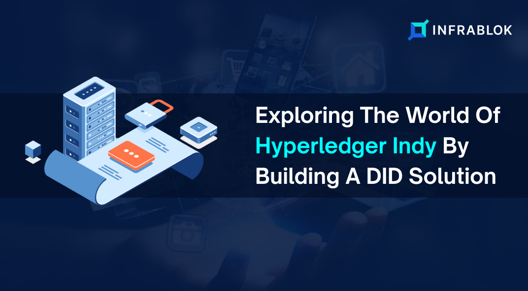 Exploring The World Of Hyperledger Indy By Building A DID Solution