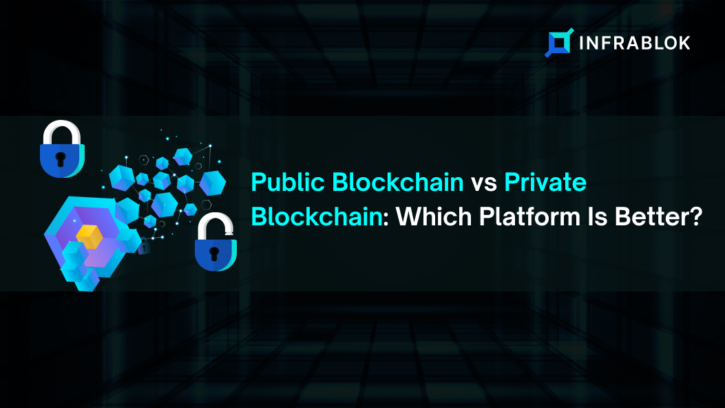 Public Blockchain vs Private Blockchain: Which Platform Is Better?