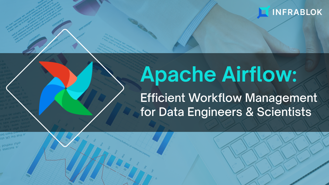 Apache Airflow: Efficient Workflow Management for Data Engineers & Scientists