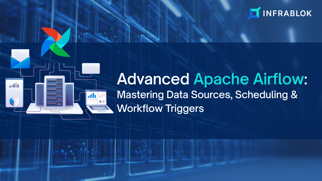 Advanced Apache Airflow - Mastering Data Sources, Scheduling & Workflow Triggers